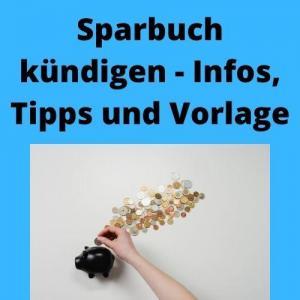 Sparbuch kündigen - Infos, Tipps und Vorlage